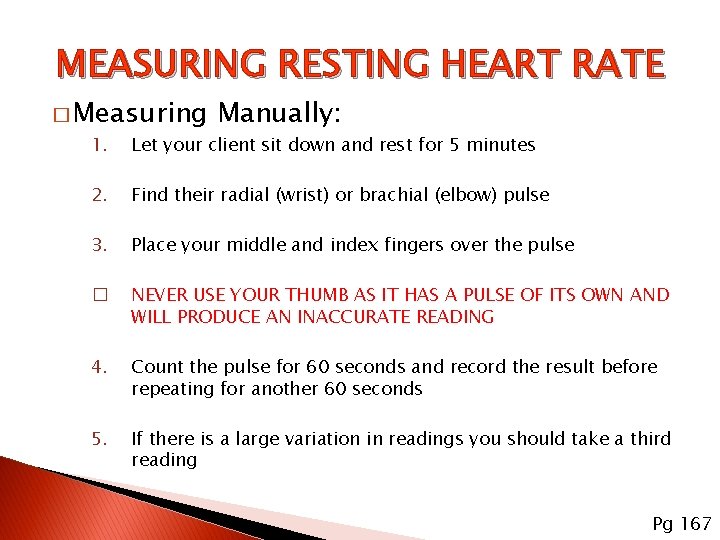 MEASURING RESTING HEART RATE � Measuring Manually: 1. Let your client sit down and