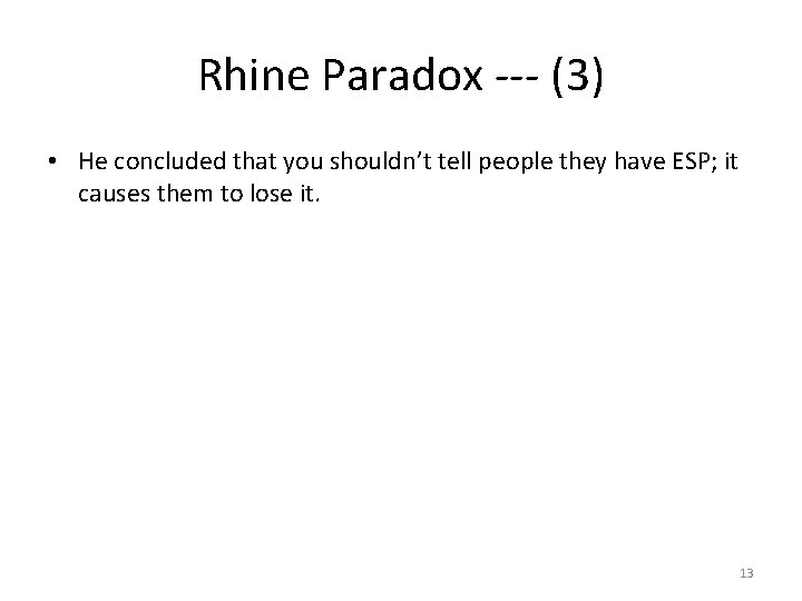Rhine Paradox --- (3) • He concluded that you shouldn’t tell people they have