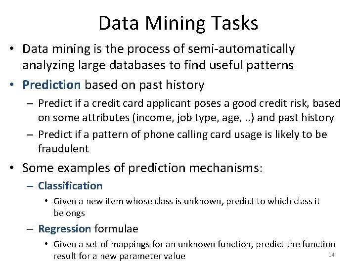 Data Mining Tasks • Data mining is the process of semi-automatically analyzing large databases
