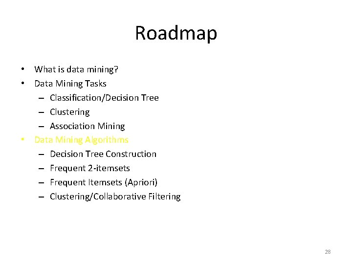 Roadmap • What is data mining? • Data Mining Tasks – Classification/Decision Tree –