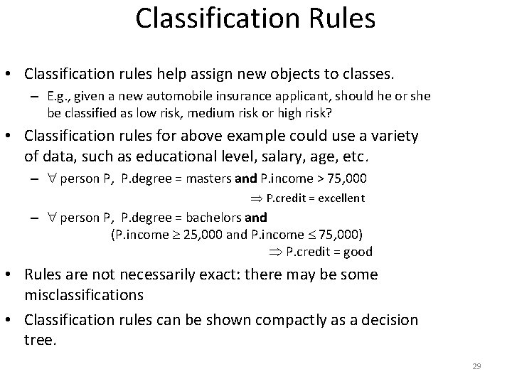 Classification Rules • Classification rules help assign new objects to classes. – E. g.