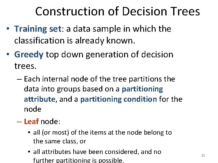 Construction of Decision Trees • Training set: a data sample in which the classification