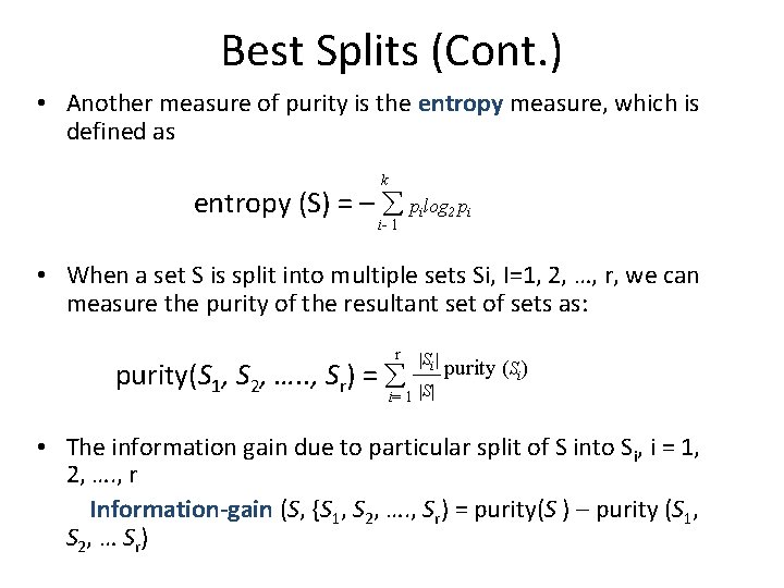 Best Splits (Cont. ) • Another measure of purity is the entropy measure, which