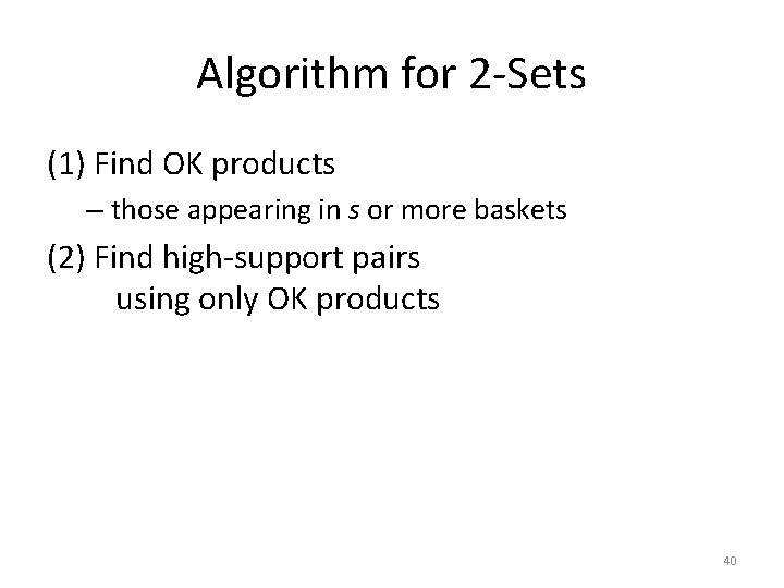 Algorithm for 2 -Sets (1) Find OK products – those appearing in s or