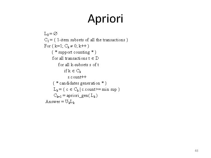 Apriori L 0 = C 1 = { 1 -item subsets of all the