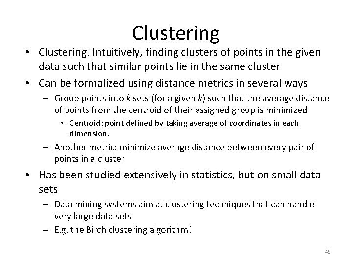 Clustering • Clustering: Intuitively, finding clusters of points in the given data such that