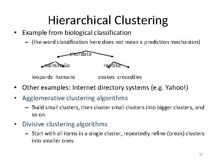 Hierarchical Clustering • Example from biological classification – (the word classification here does not