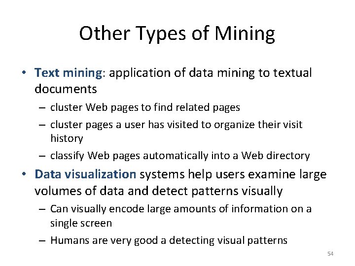 Other Types of Mining • Text mining: application of data mining to textual documents
