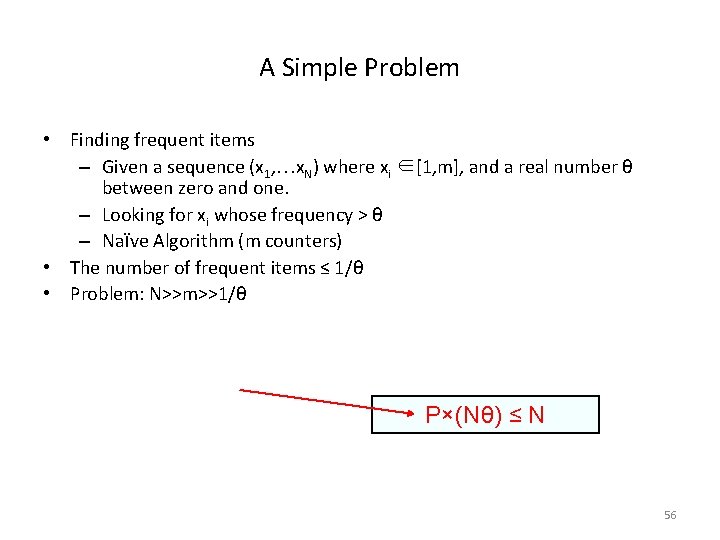 A Simple Problem • Finding frequent items – Given a sequence (x 1, …x.