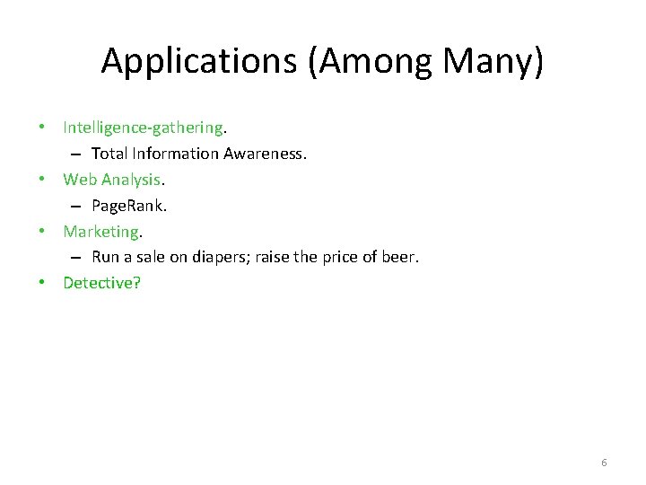Applications (Among Many) • Intelligence-gathering. – Total Information Awareness. • Web Analysis. – Page.