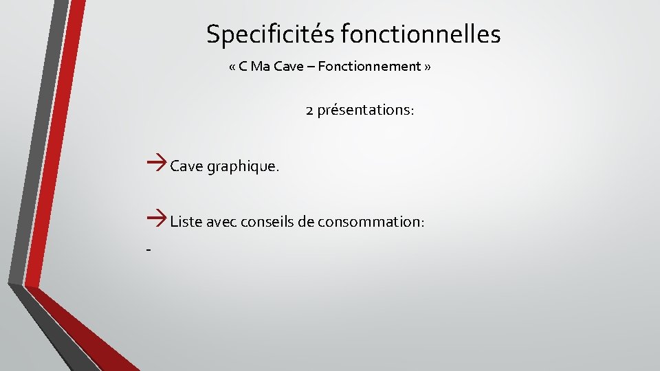 Specificités fonctionnelles « C Ma Cave – Fonctionnement » 2 présentations: Cave graphique. Liste