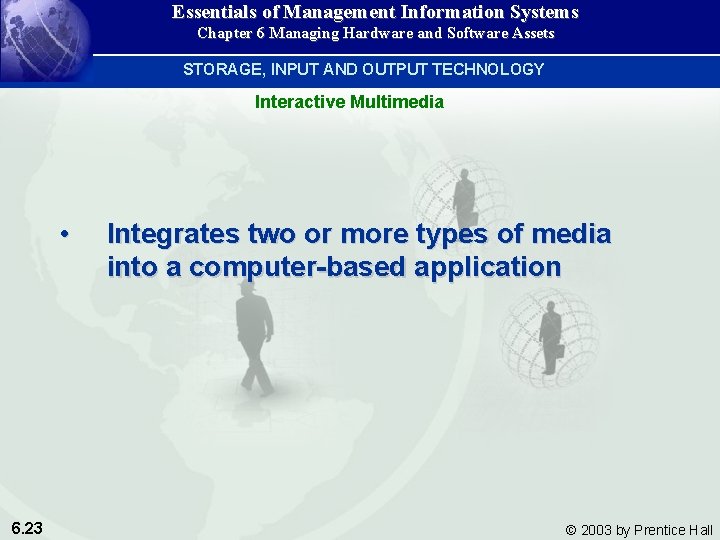 Essentials of Management Information Systems Chapter 6 Managing Hardware and Software Assets STORAGE, INPUT