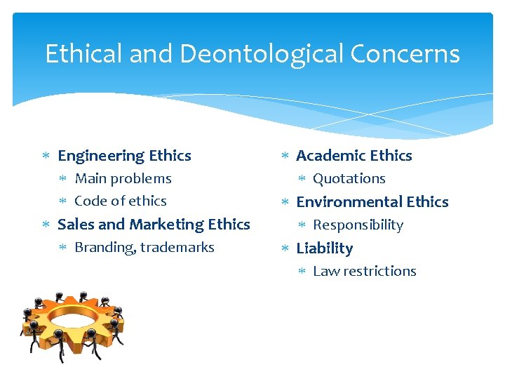 Ethical and Deontological Concerns Engineering Ethics Main problems Code of ethics Sales and Marketing Ethical and Deontological Concerns Engineering Ethics Main problems Code of ethics Sales and Marketing