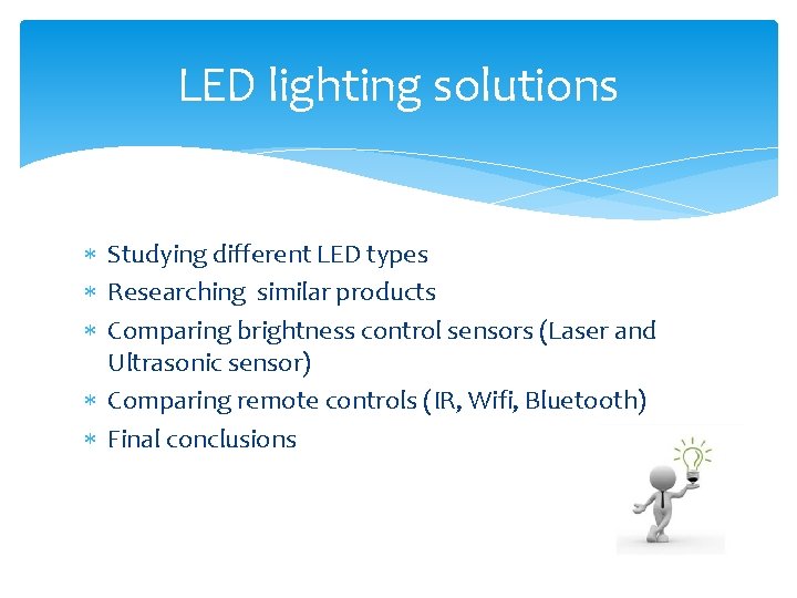 LED lighting solutions Studying different LED types Researching similar products Comparing brightness control sensors LED lighting solutions Studying different LED types Researching similar products Comparing brightness control sensors