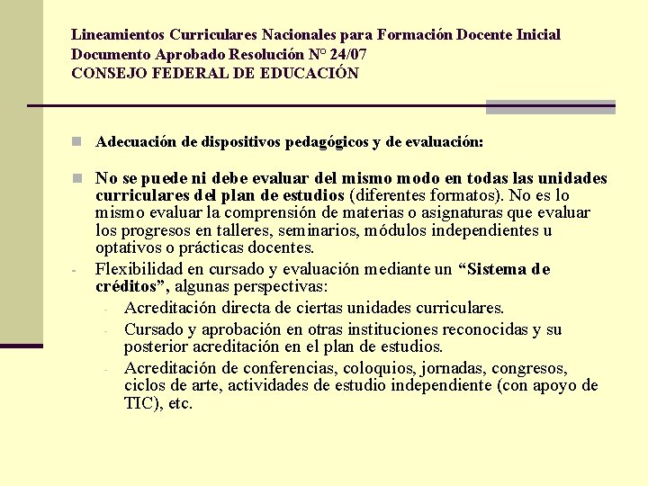 Lineamientos Curriculares Nacionales para Formación Docente Inicial Documento Aprobado Resolución N° 24/07 CONSEJO FEDERAL Lineamientos Curriculares Nacionales para Formación Docente Inicial Documento Aprobado Resolución N° 24/07 CONSEJO FEDERAL