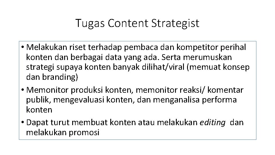 Tugas Content Strategist • Melakukan riset terhadap pembaca dan kompetitor perihal konten dan berbagai