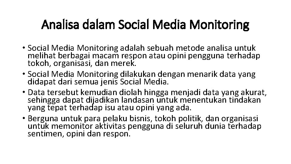 Analisa dalam Social Media Monitoring • Social Media Monitoring adalah sebuah metode analisa untuk