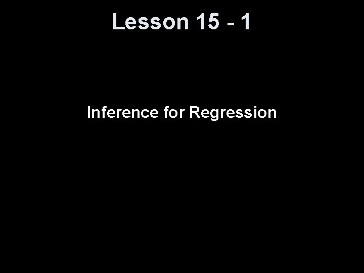 Lesson 15 - 1 Inference for Regression 