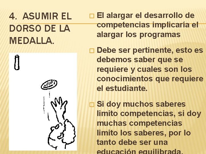 4. ASUMIR EL DORSO DE LA MEDALLA. � El alargar el desarrollo de competencias