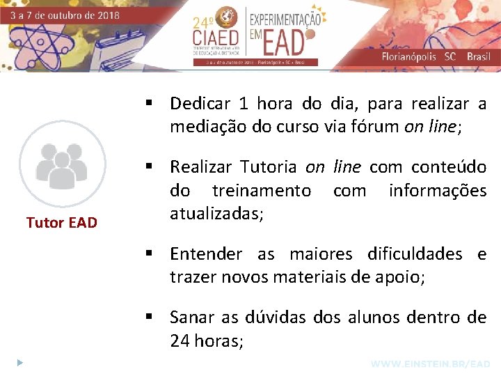 § Dedicar 1 hora do dia, para realizar a mediação do curso via fórum