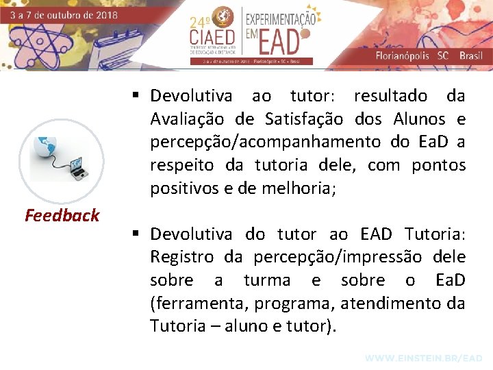 § Devolutiva ao tutor: resultado da Avaliação de Satisfação dos Alunos e percepção/acompanhamento do