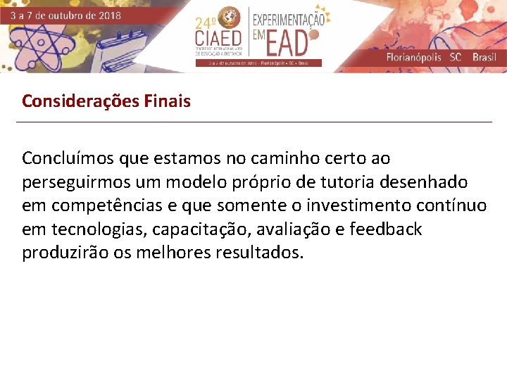 Considerações Finais Concluímos que estamos no caminho certo ao perseguirmos um modelo próprio de