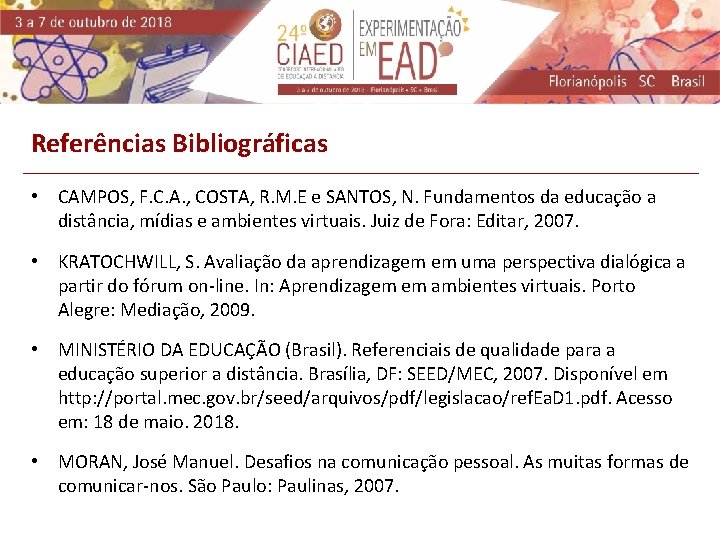 Referências Bibliográficas • CAMPOS, F. C. A. , COSTA, R. M. E e SANTOS,