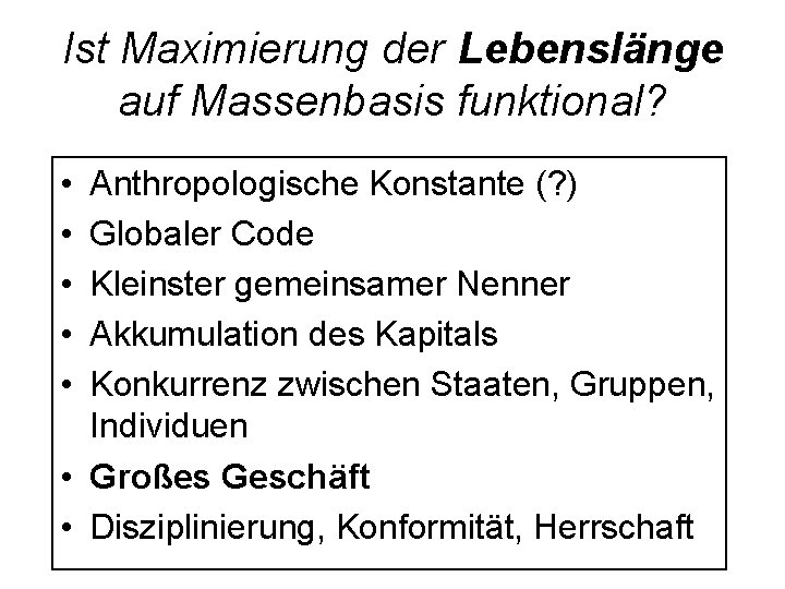 Ist Maximierung der Lebenslänge auf Massenbasis funktional? • • • Anthropologische Konstante (? )