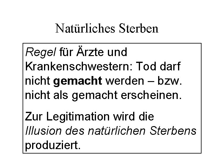 Natürliches Sterben Regel für Ärzte und Krankenschwestern: Tod darf nicht gemacht werden – bzw.