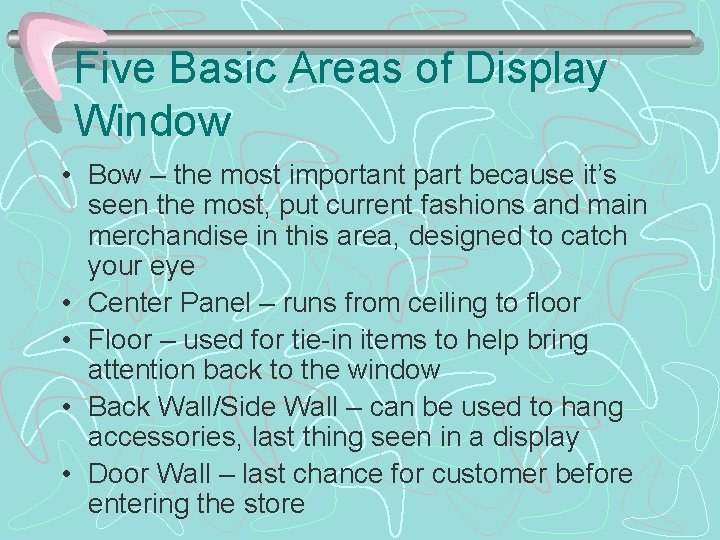 Five Basic Areas of Display Window • Bow – the most important part because