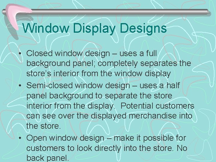 Window Display Designs • Closed window design – uses a full background panel; completely