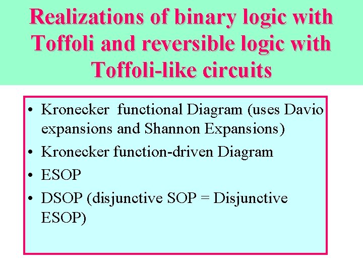 Realizations of binary logic with Toffoli and reversible logic with Toffoli-like circuits • Kronecker