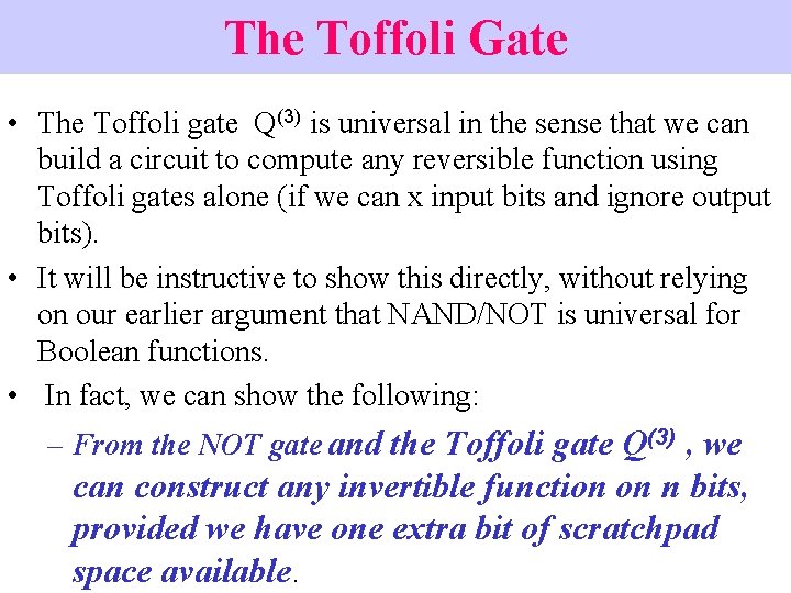 The Toffoli Gate • The Toffoli gate Q(3) is universal in the sense that