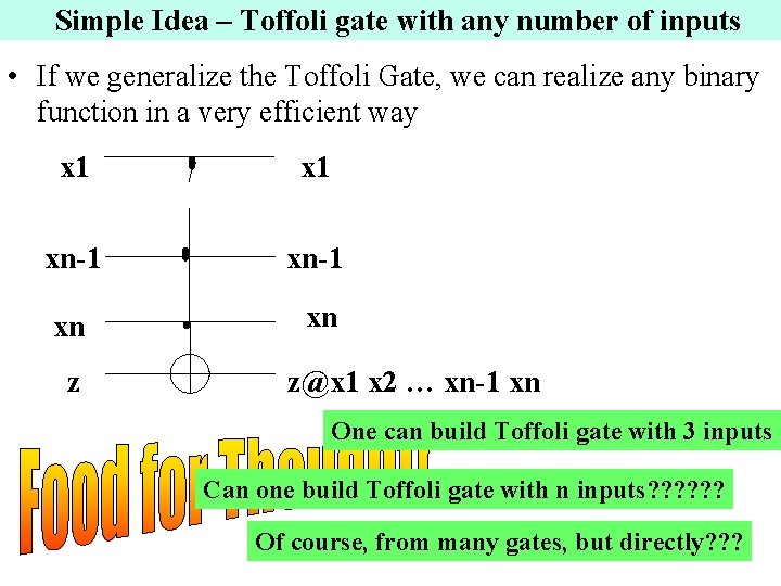 Simple Idea – Toffoli gate with any number of inputs • If we generalize