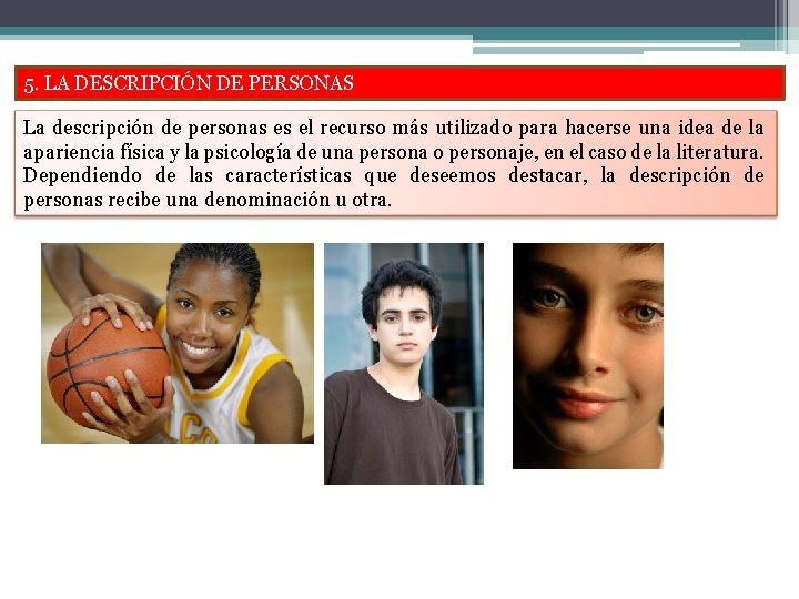 5. LA DESCRIPCIÓN DE PERSONAS La descripción de personas es el recurso más utilizado