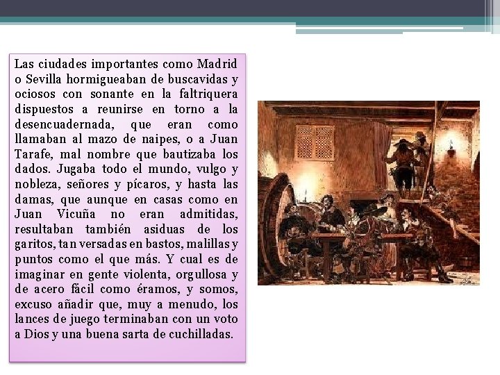 Las ciudades importantes como Madrid o Sevilla hormigueaban de buscavidas y ociosos con sonante Las ciudades importantes como Madrid o Sevilla hormigueaban de buscavidas y ociosos con sonante