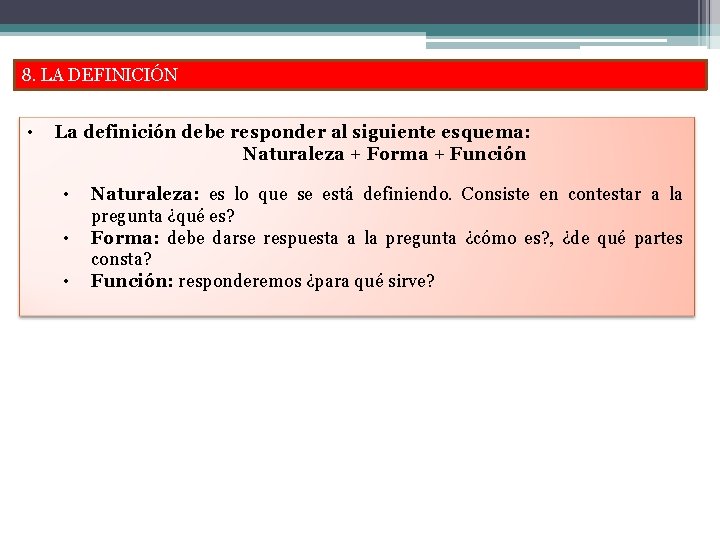 8. LA DEFINICIÓN • La definición debe responder al siguiente esquema: Naturaleza + Forma 8. LA DEFINICIÓN • La definición debe responder al siguiente esquema: Naturaleza + Forma