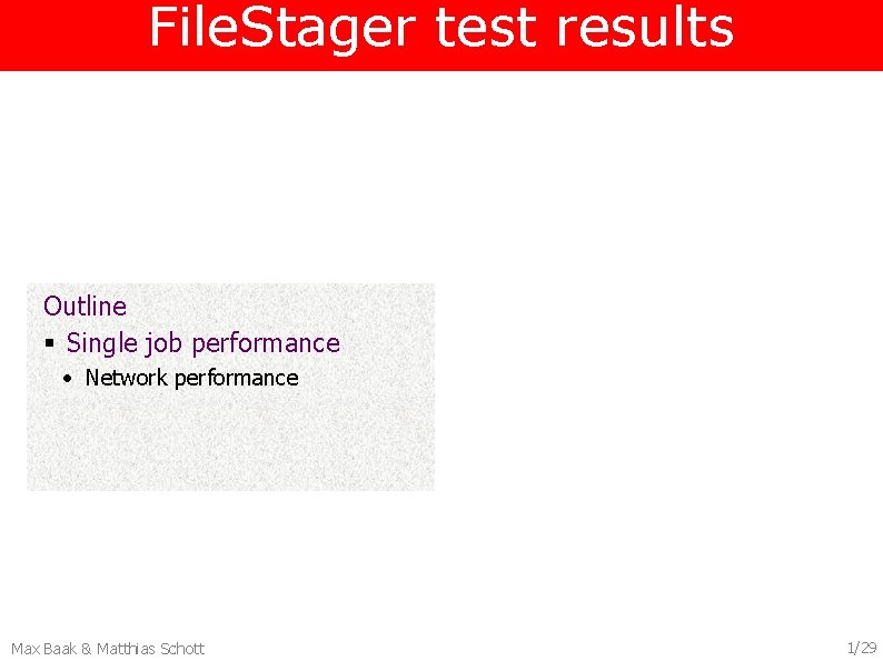 File. Stager test results Outline § Single job performance • Network performance Max Baak