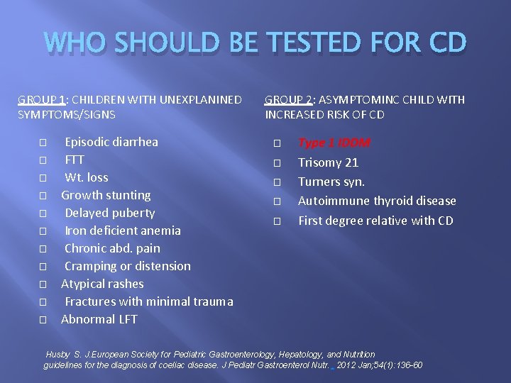 WHO SHOULD BE TESTED FOR CD GROUP 1: CHILDREN WITH UNEXPLANINED SYMPTOMS/SIGNS � �