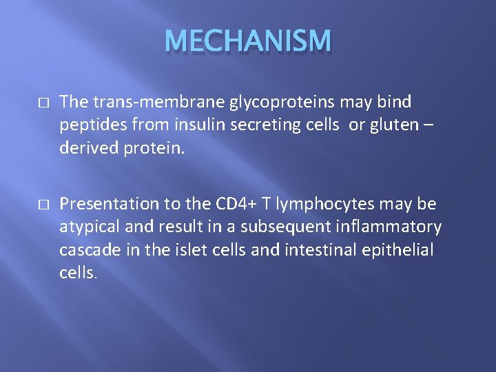 MECHANISM � � The trans-membrane glycoproteins may bind peptides from insulin secreting cells or