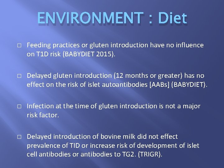 ENVIRONMENT : Diet � � Feeding practices or gluten introduction have no influence on