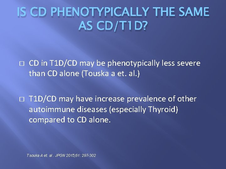 IS CD PHENOTYPICALLY THE SAME AS CD/T 1 D? � � CD in T