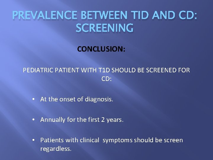 PREVALENCE BETWEEN TID AND CD: SCREENING CONCLUSION: PEDIATRIC PATIENT WITH T 1 D SHOULD