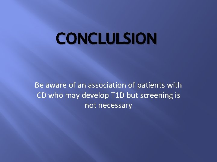 CONCLULSION Be aware of an association of patients with CD who may develop T