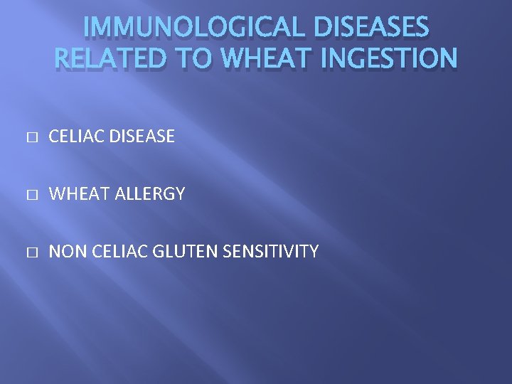 IMMUNOLOGICAL DISEASES RELATED TO WHEAT INGESTION � CELIAC DISEASE � WHEAT ALLERGY � NON