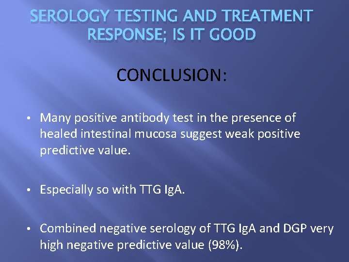 SEROLOGY TESTING AND TREATMENT RESPONSE; IS IT GOOD CONCLUSION: • Many positive antibody test