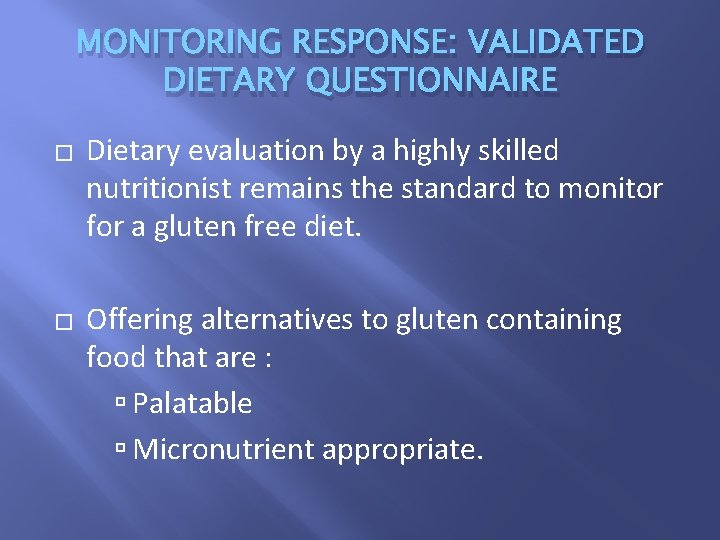 MONITORING RESPONSE: VALIDATED DIETARY QUESTIONNAIRE � � Dietary evaluation by a highly skilled nutritionist