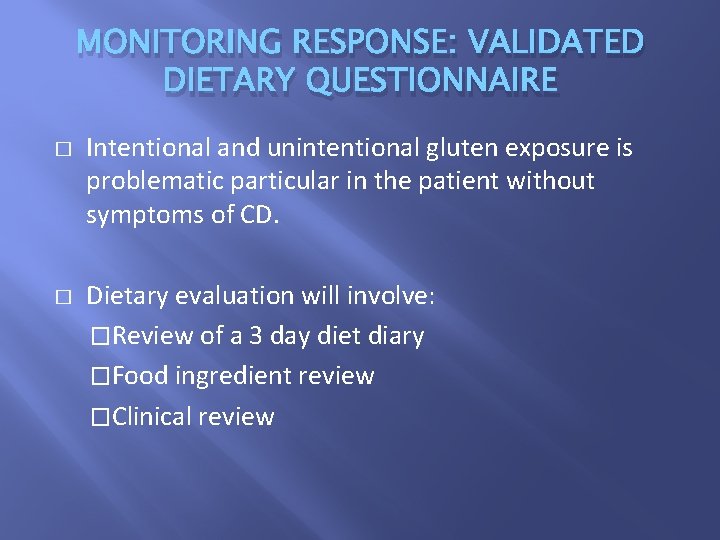 MONITORING RESPONSE: VALIDATED DIETARY QUESTIONNAIRE � � Intentional and unintentional gluten exposure is problematic