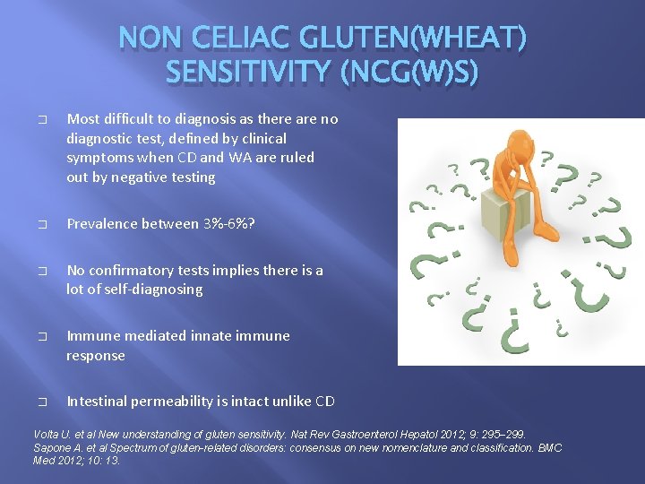 NON CELIAC GLUTEN(WHEAT) SENSITIVITY (NCG(W)S) � � � Most difficult to diagnosis as there