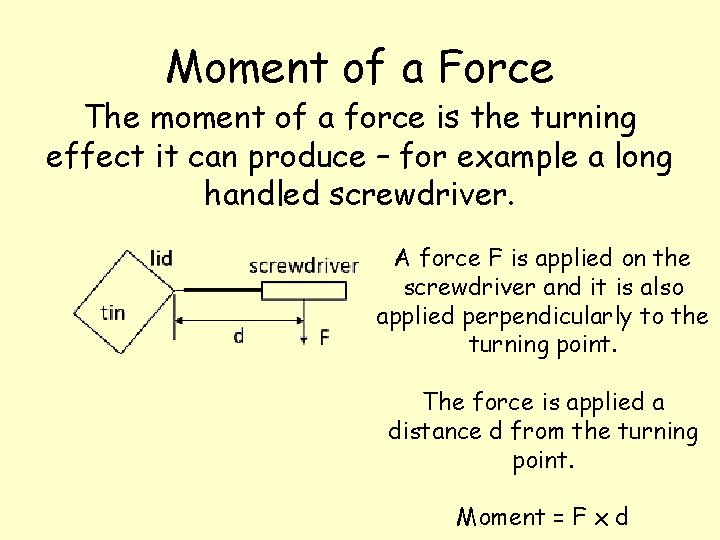 Moment of a Force The moment of a force is the turning effect it